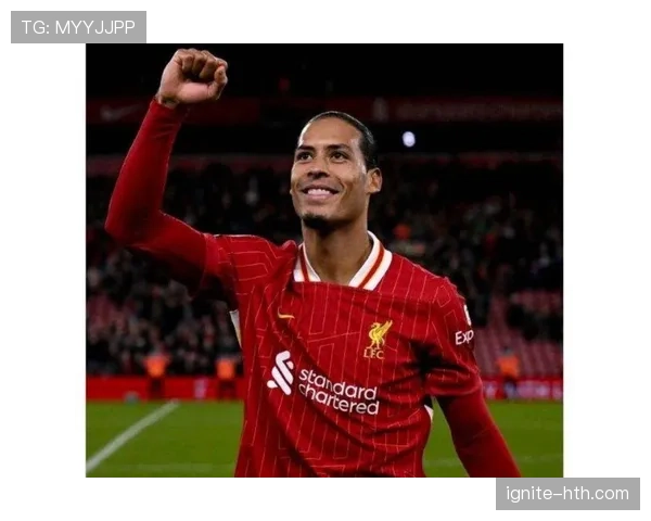 范戴克状态强势回暖，从荷甲新星蜕变为英超后防核心